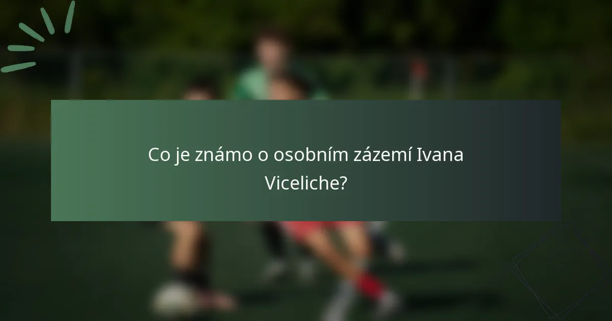Co je známo o osobním zázemí Ivana Viceliche?