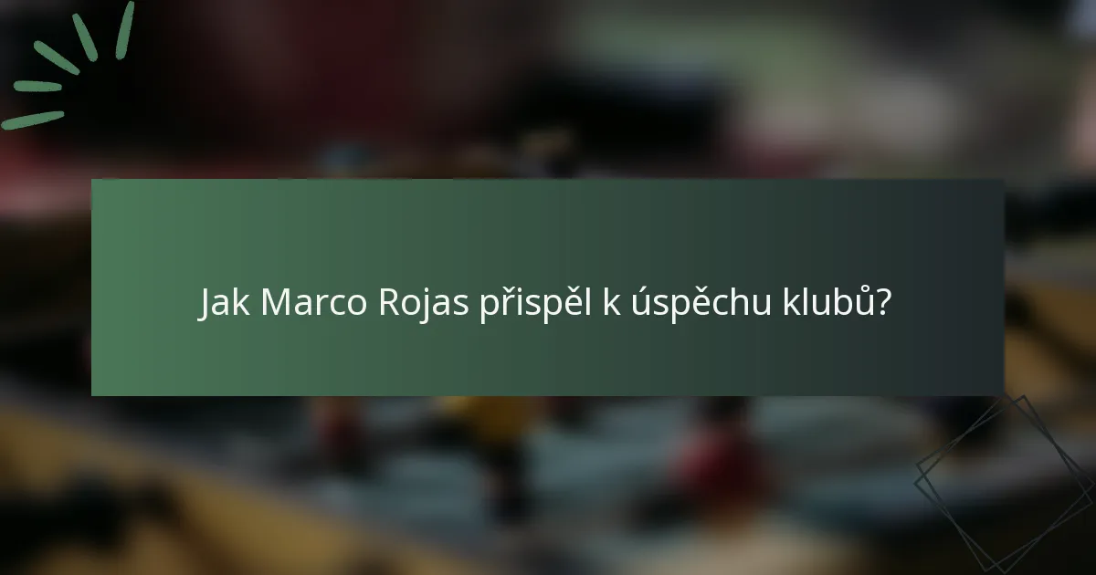 Jak Marco Rojas přispěl k úspěchu klubů?
