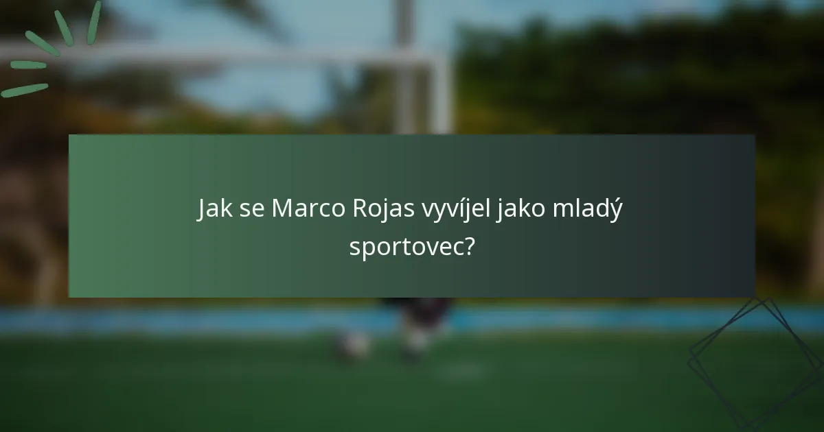 Jak se Marco Rojas vyvíjel jako mladý sportovec?