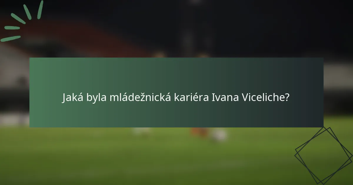 Jaká byla mládežnická kariéra Ivana Viceliche?
