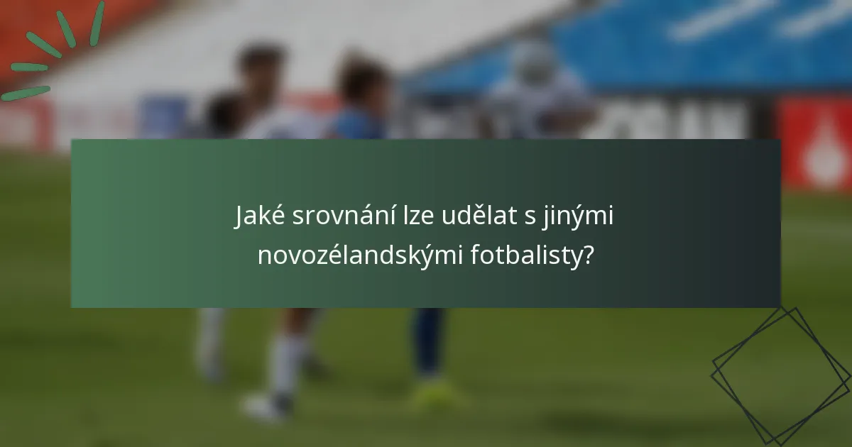 Jaké srovnání lze udělat s jinými novozélandskými fotbalisty?