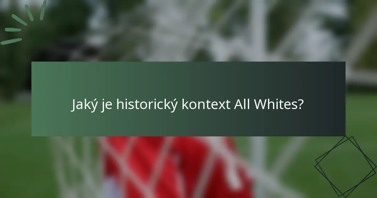 Jaký je historický kontext All Whites?