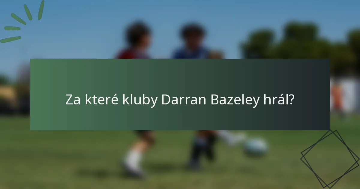 Za které kluby Darran Bazeley hrál?