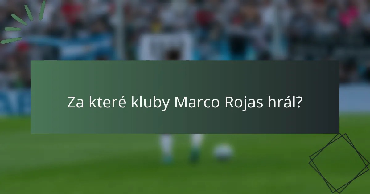 Za které kluby Marco Rojas hrál?